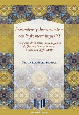 ENCUENTROS Y DESENCUENTROS CON LA FRONTERA IMPERIAL | 9788416922611 | FERNANDEZ-SALVADOR, CARMEN