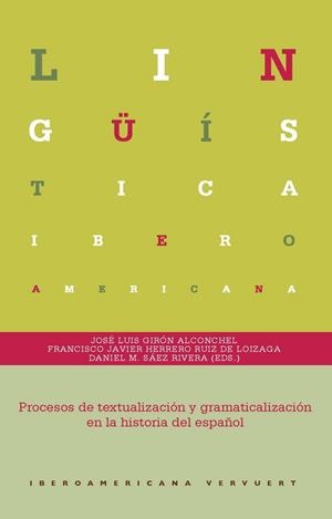 PROCESOS DE TEXTUALIZACIÓN Y GRAMATICALIZACIÓN EN LA HISTORIA DEL ESPAÑOL | 9788416922727