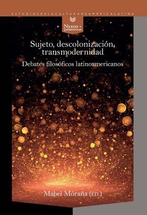 SUJETO, DECOLONIZACIÓN, TRANSMODERNIDAD | 9788416922765 | MORAÑA, MABEL