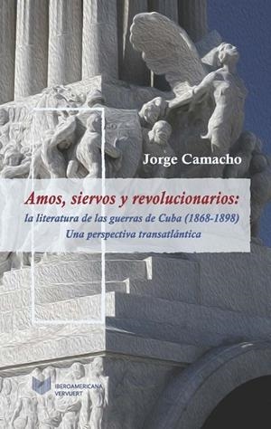 AMOS, SIERVOS Y REVOLUCIONARIOS | 9788416922833 | CAMACHO, JORGE