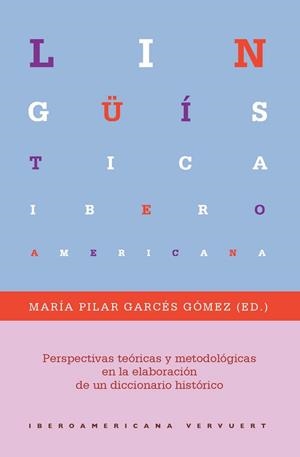 PERSPECTIVAS TEORICAS Y METODOLOGICAS EN LA ELABORACIÓN DE UN DICCIONARIO HISTÓRICO | 9788416922895