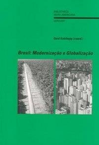 BRASIL : MODERNIZAÇAO E GLOBALIZAÇAO | 9788484890225 | KOHLHEPP, GERD
