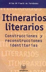 ITINERARIOS LITERARIOS, CONSTRUCCIONES Y RECONSTRUCCIONES IDENTITARIAS | 9788484890256 | FLAWIÁ DE FERNÁNDEZ, NILDA MAR