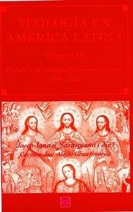 TEOLOGÍA EN AMÉRICA LATINA. VOL. III, EL SIGLO DE LAS TEOLOGÍAS LATINOAMERICANISTAS (1899-2001) | 9788484890546