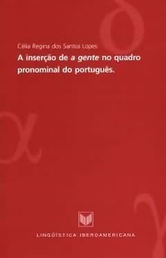 INSERÇAO DE "A GENTE" NO QUADRO PRONOMINAL DO PORTUGUES | 9788484890614 | SANTOS LOPEZ, CELIA DOS