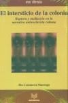 INTERSTICIO DE LA COLONIA, EL : RUPTURA Y MEDIACIÓN EN LA NARRATIVA ANTIESCLAVISTA CUBANA | 9788484890676 | CASANOVA MARENGO, ILIA