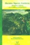 MURALES, FIGURAS, FRONTERAS : NARRATIVA E HISTORIA EN EL CARIBE Y CENTROAMÉRICA | 9788484890928 | COLLARD / MAESENEER