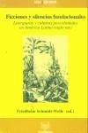 FICCIONES Y SILENCIOS FUNDACIONALES : LITERATURAS Y CULTURAS POSCOLONIALES EN AMÉRICA LATINA (SIGLO XIX) | 9788484891017 | SCHMIDT-WELLE, FRIEDHELM