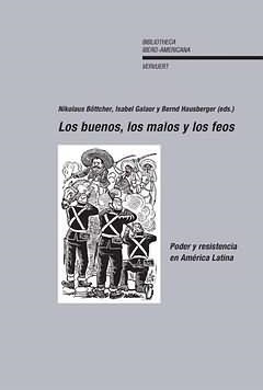 BUENOS, LOS MALOS Y LOS FEOS, LOS : PODER Y RESISTENCIA EN AMÉRICA LATINA | 9788484891918 | BÖTTCHER, NIKOLAUS / GALAOR, ISABEL / HAUSBE