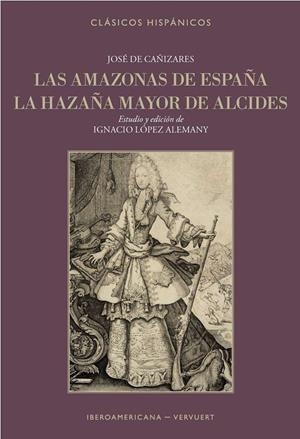 AMAZONAS DE ESPAÑA, LA ; LA HAZAÑA MAYOR DE ALCIDES | 9788484892489 | DE CAÑIZARES, JOSE