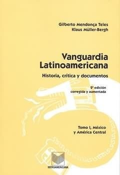 VANGUARDIA LATINOAMERICANA. TOMO I, HISTORIA, CRÍTICA Y DOCUMENTOS. MÉXICO Y AMÉRICA CENTRAL | 9788484892526