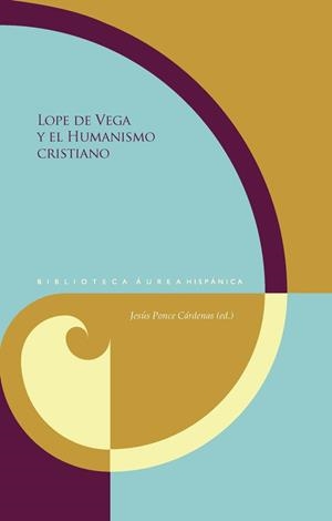 LOPE DE VEGA Y EL HUMANISMO CRISTIANO | 9788484892830 | PONCE CARDENAS, JESUS