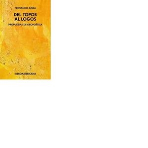 DEL TOPOS AL LOGOS : PROPUESTAS DE GEOPOÉTICA | 9788484892915 | AINSA, FERNANDO