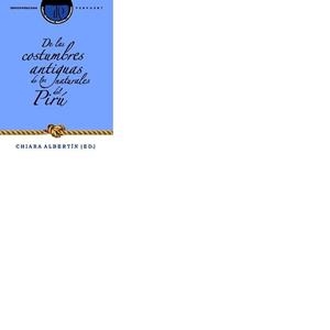 DE LAS COSTUMBRES ANTIGUAS DE LOS NATURALES DEL PIRÚ | 9788484893516 | ALBERTIN, CHIARA