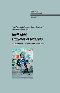 HAÏTI 1804 : LUMIÈRES ET TÉNÈBRES : IMPACT ET RÉSONANCE D'UNE RÉVOLUTION | 9788484893714 | HOFFMANN, LEON FRANÇOIS / GEWECKE, FRAUK