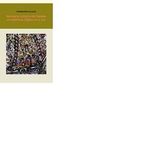 HERENCIA CULTURAL DE ESPAÑA EN AMÉRICA : SIGLOS XVII Y XVIII | 9788484893769 | BARRERA, TRINIDAD