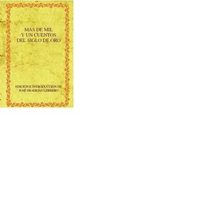 MÁS DE MIL Y UN CUENTOS DEL SIGLO DE ORO | 9788484893820 | FRADEJAS LEBRERO, JOSE