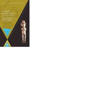 EJEMPLO DE LARGA TRADICIÓN HISTÓRICA ANDINA, UN : "LIBRO 2º DE LAS MEMORIAS ANTIGUAS HISTORIALES Y POLÍTICAS DEL PIRÚ" REDACTADO POR FERNANDO DE MONTE | 9788484893851 | SCMINSKI, JAN