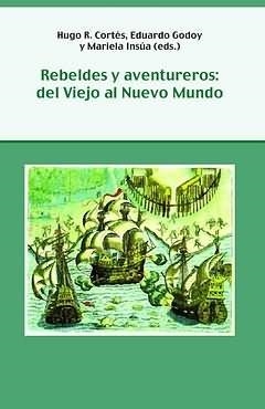 REBELDES Y AVENTUREROS : DEL VIEJO AL NUEVO MUNDO | 9788484893905