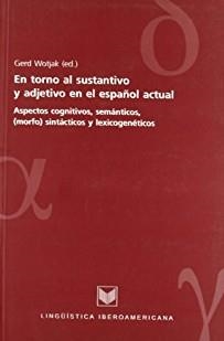 EN TORNO AL SUSTANTIVO Y ADJETIVO EN EL ESPAÑOL ACTUAL | 9788495107831 | WOTJAK, GERD