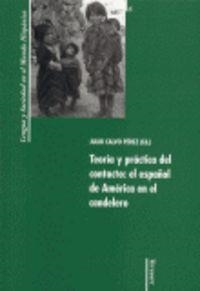 TEORIA Y PRACTICA DEL CONTACTO : EL ESPAÑOL DE AMERICA | 9788495107916 | CALVO PÉREZ, JULIO