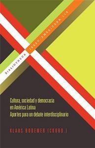CULTURA, SOCIEDAD Y DEMOCRACIA EN AMÉRICA LATINA : APORTES PARA UN DEBATE INTERDISCIPLINARIO | 9788484896517