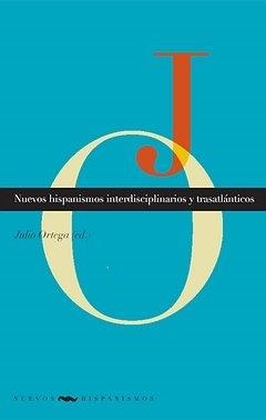 NUEVOS HISPANISMOS INTERDISCIPLINARIOS Y TRASATLÁNTICOS | 9788484895008 | ORTEGA, JULIO
