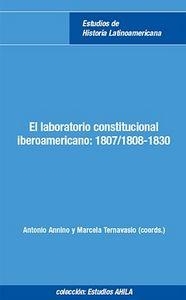 LABORATORIO CONSTITUCIONAL IBEROAMERICANO, EL : 1807/1808-1830 | 9788484896555
