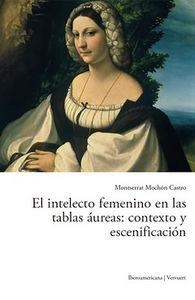 INTELECTO FEMENINO EN LAS TABLAS ÁUREAS, EL : CONTEXTO Y ESCENIFICACIÓN | 9788484896432 | MOCHON CASTRO, MONTSERRAT