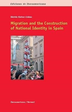 MIGRATION AND THE CONSTRUCTION OF NATIONAL IDENTITY IN SPAIN | 9788484894766 | KLEINER LIEBAU, DESIREE