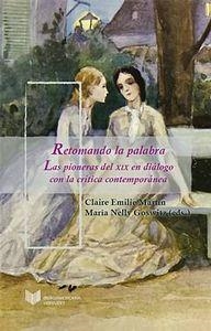 RETOMANDO LA PALABRA : LAS PIONERAS DEL XIX EN DIÁLOGO CON LA CRÍTICA CONTEMPORÁNEA | 9788484896760