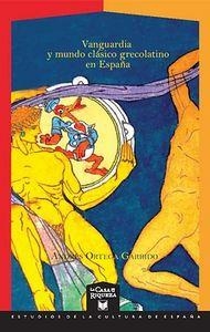 VANGUARDIA Y MUNDO CLÁSICO GRECOLATINO EN ESPAÑA | 9788484895756 | ORTEGA GARRIDO, ANDRES
