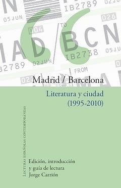 MADRID/BARCELONA : LITERATURA Y CIUDAD (1995-2010) | 9788484894667