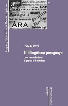 BILINGÜISMO PARAGUAYO, EL : USOS Y ACTITUDES HACIA EL GUARANÍ Y EL CASTELLANO | 9788484894391 | ZAJICOVA, LENKA