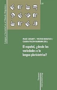 ESPAÑOL, ¿DESDE LAS VARIEDADES A LA LENGUA PLURICÉNTRICA?, EL | 9788484896494