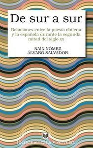 DE SUR A SUR : RELACIONES ENTRE LA POESÍA CHILENA Y LA ESPAÑOLA EN LA SEGUNDA MITAD DEL SIGLO XX | 9788484895534 | NOMEZ, NAIN / SALVADOR JOFRE, ALVARO