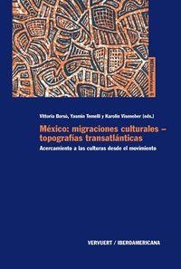MÉXICO : MIGRACIONES CULTURALES, TOPOGRAFÍAS TRANSATLÁNTICAS : ACERCAMIENTO A LAS CULTURAS DESDE EL MOVIMIENTO | 9788484896791