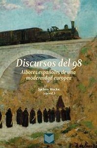 DISCURSOS DEL 98 : ALBORES ESPAÑOLES DE UNA MODERNIDAD EUROPEA | 9788484896487