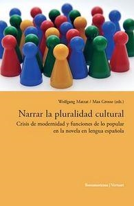 NARRAR LA PLURALIDAD CULTURAL : CRISIS DE MODERNIDAD Y FUNCIONES DE LO POPULAR EN LA NOVELA EN LENGUA ESPAÑOLA | 9788484896265