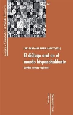 DIÁLOGO ORAL EN EL MUNDO HISPANOHABLANTE, EL : ESTUDIOS TEÓRICOS Y APLICADOS | 9788484895947 | FANT, LARS