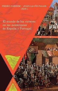 MUNDO DE LOS VIRREYES EN LAS MONARQUÍAS DE ESPAÑA Y PORTUGAL, EL | 9788484896647