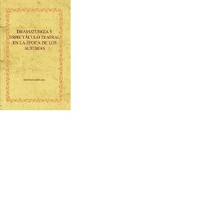 DRAMATURGIA Y ESPECTÁCULO TEATRAL EN LA ÉPOCA DE LOS AUSTRIAS | 9788484894490 | FARRE, JUDITH