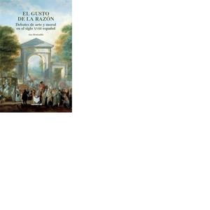 GUSTO DE LA RAZÓN, EL : DEBATES DE ARTE Y MORAL EN EL SIGLO XVIII ESPAÑOL | 9788484895237 | HONTANILLA, ANA