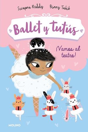 BALLET Y TUTÚS 04. ¡VAMOS AL TEATRO! | 9788427221970 | REDDY, SWAPNA / TALIB, BINNY