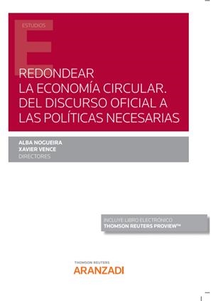 REDONDEAR LA ECONOMÍA CIRCULAR. DEL DISCURSO OFICIAL A LAS POLÍTICAS NECESARIAS | 9788413909660 | NOGUEIRA LÓPEZ, ALBA / VENCE DEZA, XAVIER