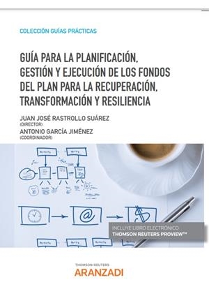 GUÍA PARA LA PLANIFICACIÓN, GESTIÓN Y EJECUCIÓN DE LOS FONDOS DEL PLAN PARA LA RECUPERACIÓN | 9788413910826 | GARCÍA JIMÉNEZ, ANTONIO / RASTROLLO SUÁREZ, JUAN JOSÉ