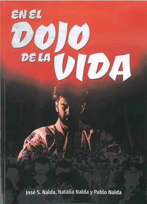 EN EL DOJO DE LA VIDA | 9788420306520 | NALDA ALBIAC, JOSÉ SANTOS / NALDA GIMENO, PABLO / NALDA GIMENO, NATALIA