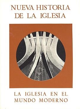 NUEVA HISTORIA DE LA IGLESIA, TOMO V, LA IGLESIA EN EL MUNDO MODERNO | 9788470572234