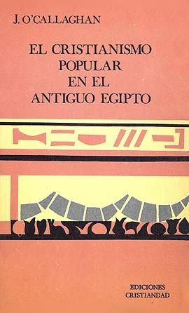 CRISTIANISMO POPULAR EN EL ANTIGUO EGIPTO, EL | 9788470571916 | OÏCALLAGHAN, J.