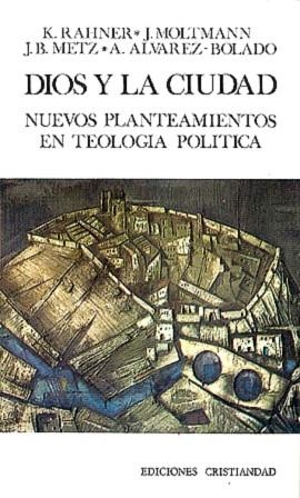 DIOS Y LA CIUDAD, NUEVOS PLANTEAMIENTOS EN TEOLOGIA POLITICA | 9788470571763 | RAHNER, KARL / METZ, J. B.